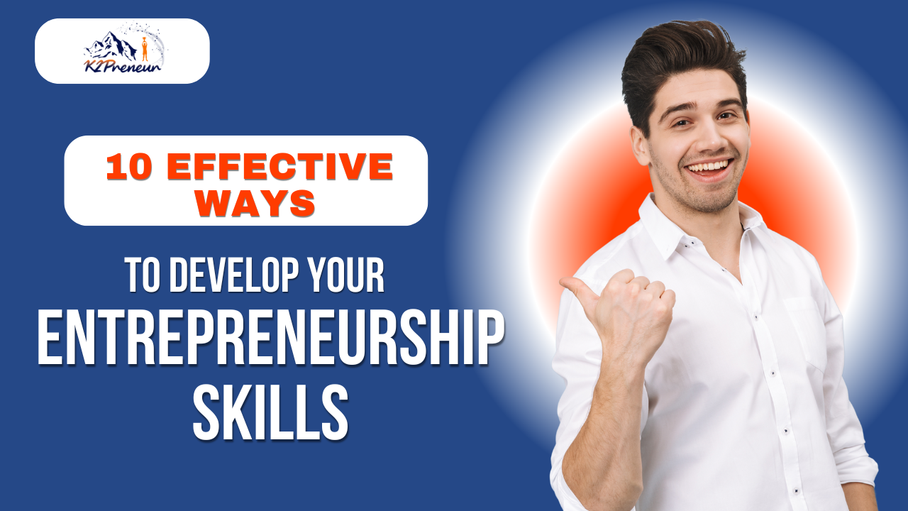 10 Effective Ways to Develop Your Entrepreneurship Skills