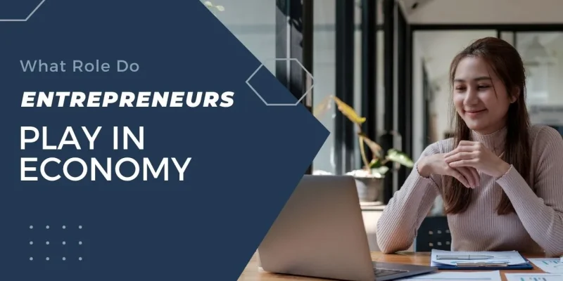 A woman sitting at a desk with a laptop, surrounded by text on the role of entrepreneurs in the economy.